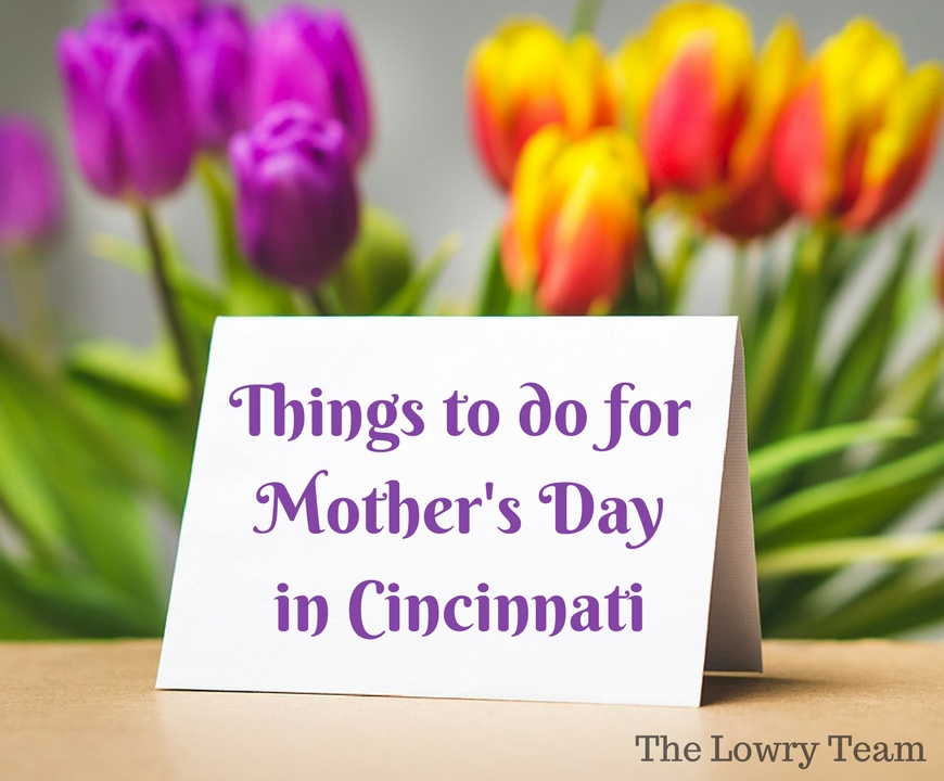 Things to do for Mother's Day in Cincinnati